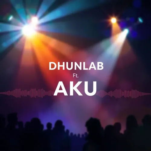 Dhunlab Ft. AKU (LA)