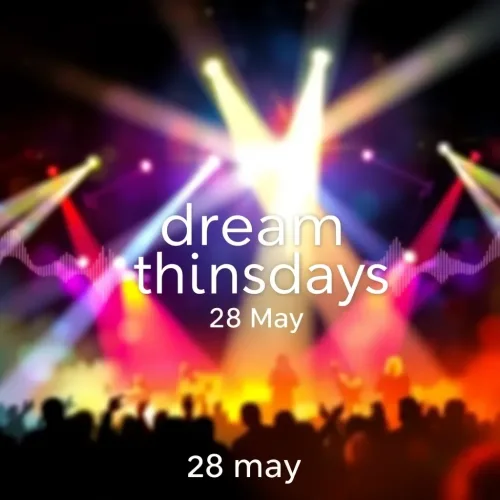 dream thursdays - 28 may
