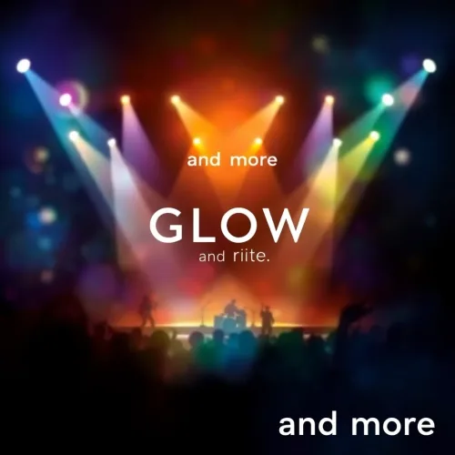 Glow and more.