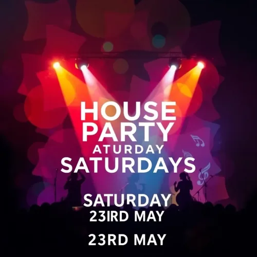 HOUSE PARTY SATURDAYS - 23RD MAY