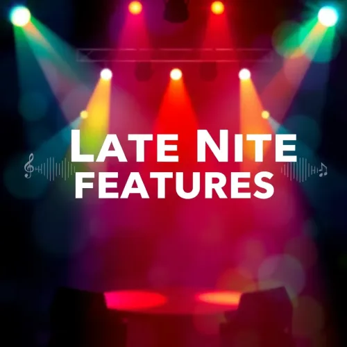 Late Nite Features
