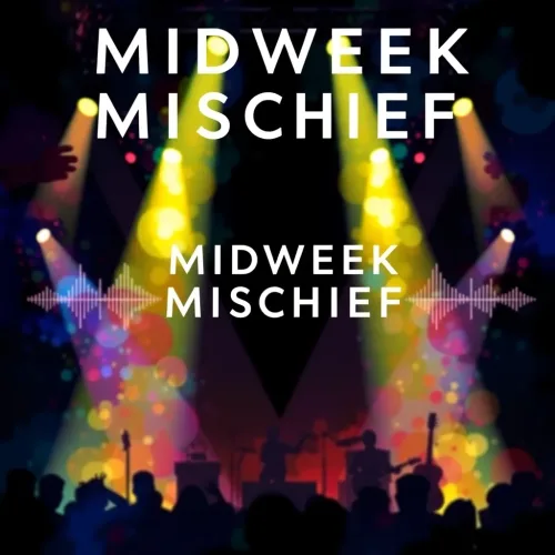 Midweek Mischief