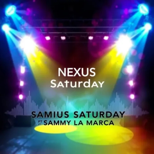 NEXUS Saturday - Ft. SAMMY LA MARCA