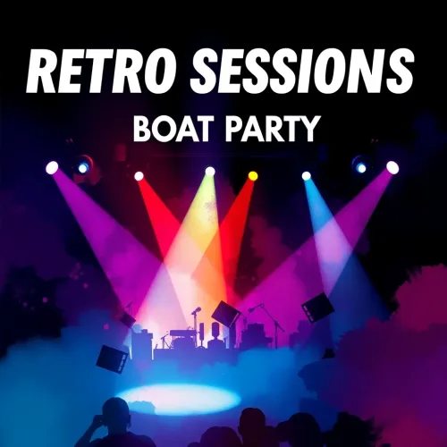 RETRO SESSIONS - BOAT PARTY - 80s 90s 00s HOUSE MUSIC