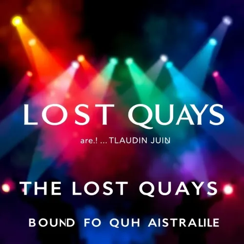THE LOST QUAYS are... Bound for South Australia!