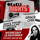 Oracle Nights curated and hosted by Grace Chia ft. MightE DreamR, Ezmarella and DJ Thensum.