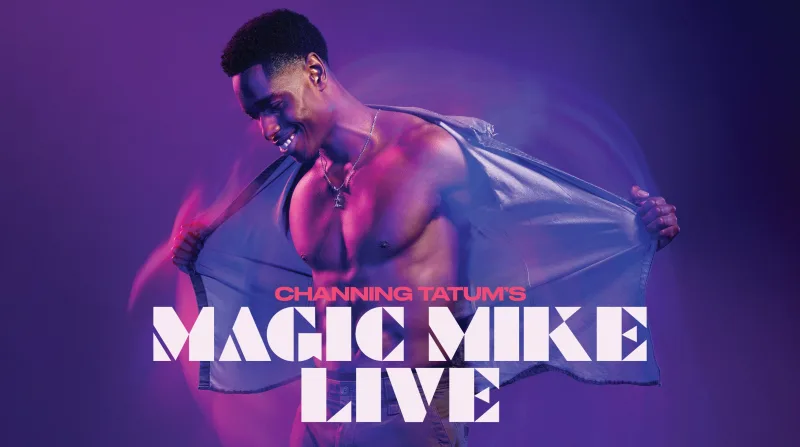 MAGIC MIKE LIVE - THE TOUR (18+ EVENT)