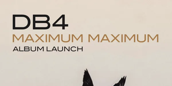 DB4 Maximum Maximum album launch
