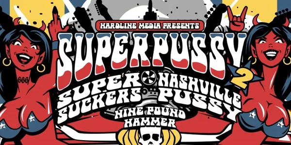 SUPERPUSSY 2 :  The Supersuckers & Nashville Pussy + Nine Pound Hammer (USA)