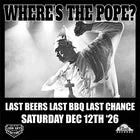 Where's the Pope? Last Beers, Last BBQ, Last Chance
