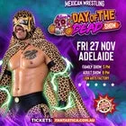 Lucha Fantastica: Day of the Dead (Adelaide Adult Show)