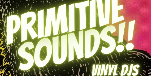 Primitive Sounds (vinyl Djs) // FREE ENTRY