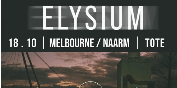 ELYSIUM "THE FAMILIAR TOUR - MELBOURNE"