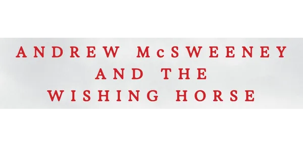 Andrew McSweeney & The Wishing Horse