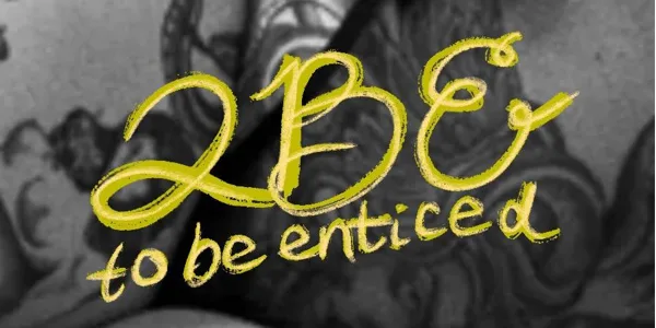 To Be Enticed