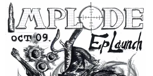 Implode Ep Launch - Implode, Desire, Spirit, Who’s to Blame?, Blood Wars, Life of Love