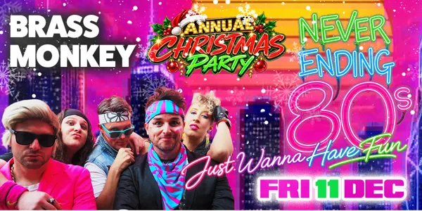 Never Ending 80s - Just Wanna Have Fun Christmas Party!