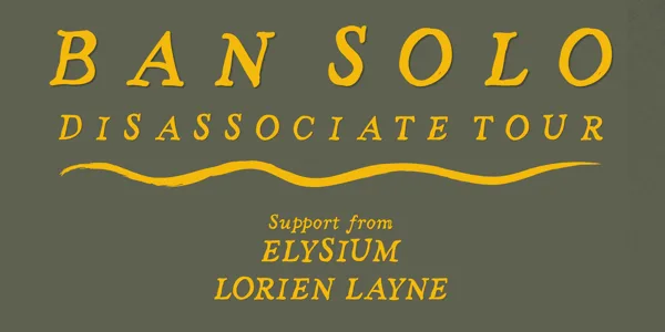 Ban Solo 'Disassociate' Tour