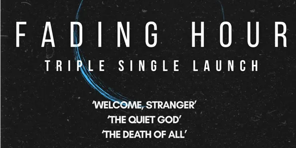 Fading Hour- Triple Single Launch.