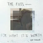 THE FUSS 'For What It's Worth' EP Tour (18+)