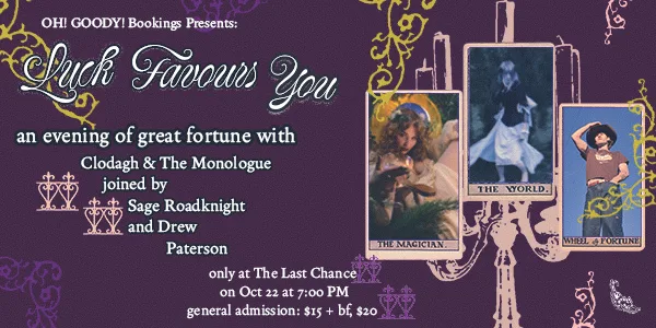 Luck Favours You - An Evening With Clodagh & The Monologue, Sage Roadknight and Drew Paterson