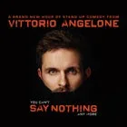 Vittorio Angelone: you can’t Say Nothing any more (EXTRA SHOW ADDED)