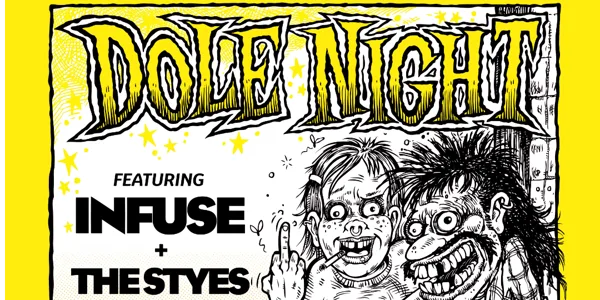 DOLE NIGHT w/ Infuse + The Styes