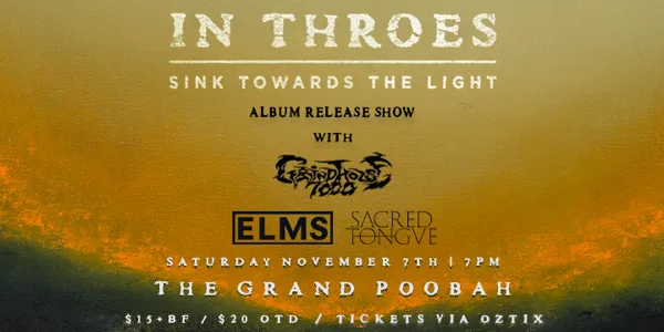 RESCHEDULED: IN THROES 'SINK TOWARDS THE LIGHT' ALBUM RELEASE SHOW