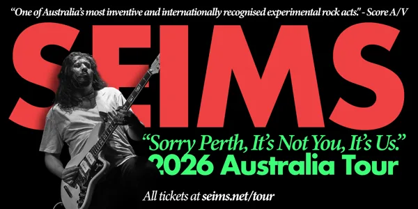 SEIMS “Sorry, Perth. It’s Not You, It’s Us” National Tour with special guests Mad Vantage and Precious Mess