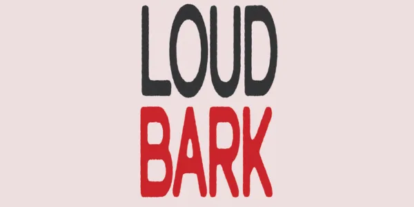 LOUD BARK