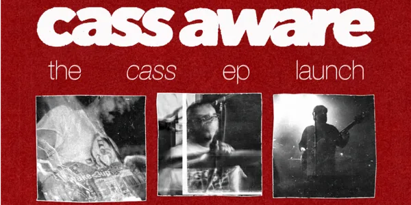 Cass Aware: The CASS EP Launch. Live at The Evelyn