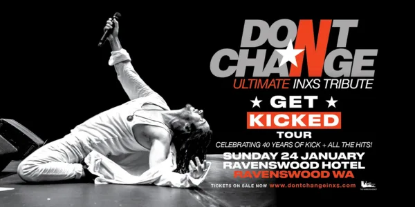 DONT CHANGE The Ultimate INXS TRIBUTE - Get Kicked Tour