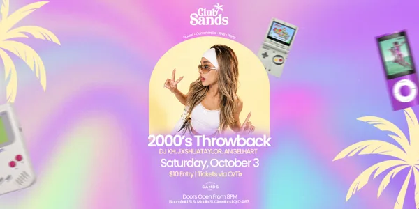 Club Sands:  [Club Sands: 2000s Throwback Party] Saturday, Oct 3rd