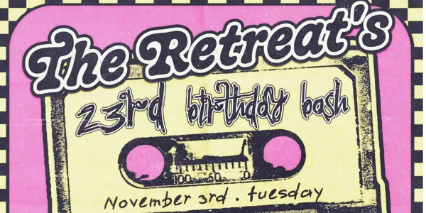 The Retreat's Birthday Bash feat. Arabella and the Heist +  Platonic Sex + Hana & Jessie-Lee’s Bad Habits + Laura Norda + Pussy Horse + RED40PA!NCLUB
