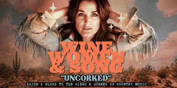 Wine, Women & Song – Uncorked! Raising a glass to the Kings & Queens Of Country Music
