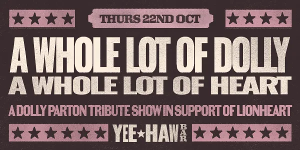 A Whole Lot of Dolly, A Whole Lot of Heart: A Dolly Parton tribute show in support of Lionheart.