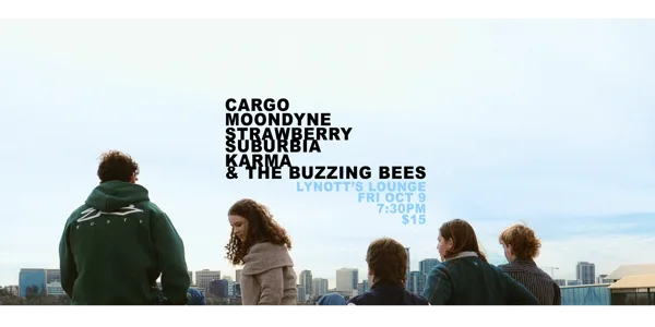 Cargo, Moondyne, Strawberry Suburbia & Karma and the Buzzing Bees