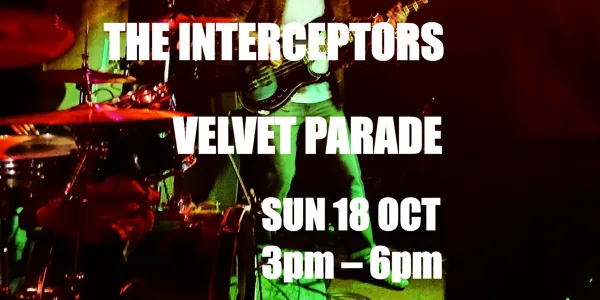 Interceptors | Velvet Parade | The Tote | 18 Oct