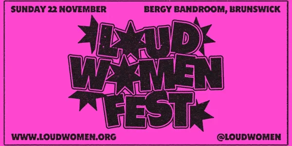 LOUD WOMEN FESTIVAL AUSTRALIA - NAARM/Melbourne 2026