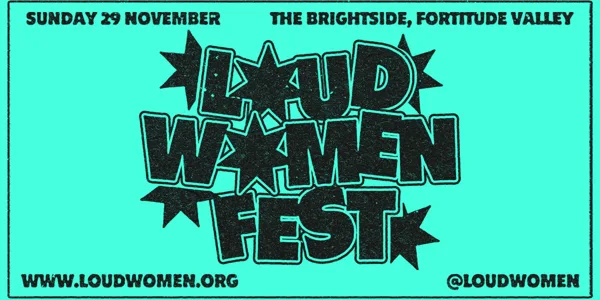 LOUD WOMEN FEST - Meanjin/Brisbane