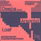 Hardwire / Deepa, Arsonist & Loaf