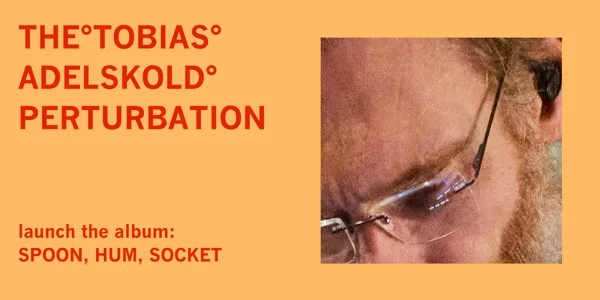The Tobias Adelskold Perturbation (Album Launch) w/ The Dream Flavour Band + Special Guest