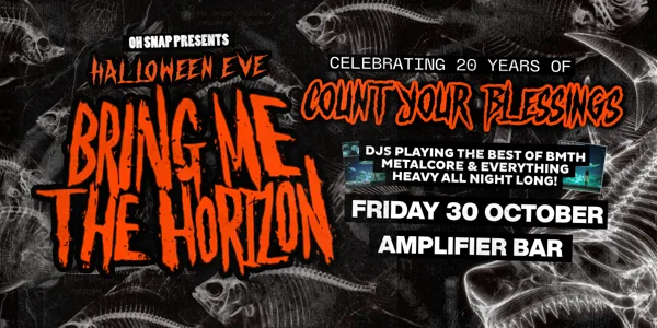 OH SNAP! // BRING ME THE HORIZONs Count Your Blessings 20th Aniversary party - HALLOWEEN EVE PERTH ??