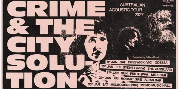 Crime & the City Solution - Australian Acoustic Tour 2027