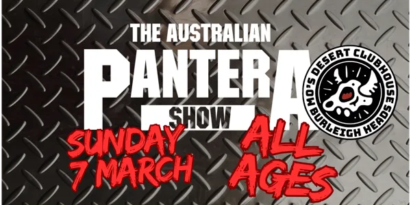 Australian Pantera Show (Gold Coast) - ALL AGES