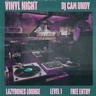 Lvl 1- Vinyl Night with Special Guest Cam Undy