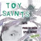 Toy Saints  [FREE ENTRY]