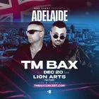 TM BAX LIVE IN ADELAIDE