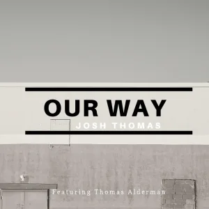 Our Way (Ft. Thomas Alderman)
