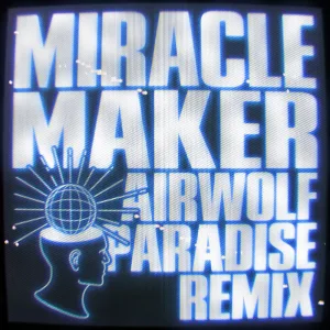Miracle Maker (feat. Clementine Douglas) (Airwolf Paradise Remix)